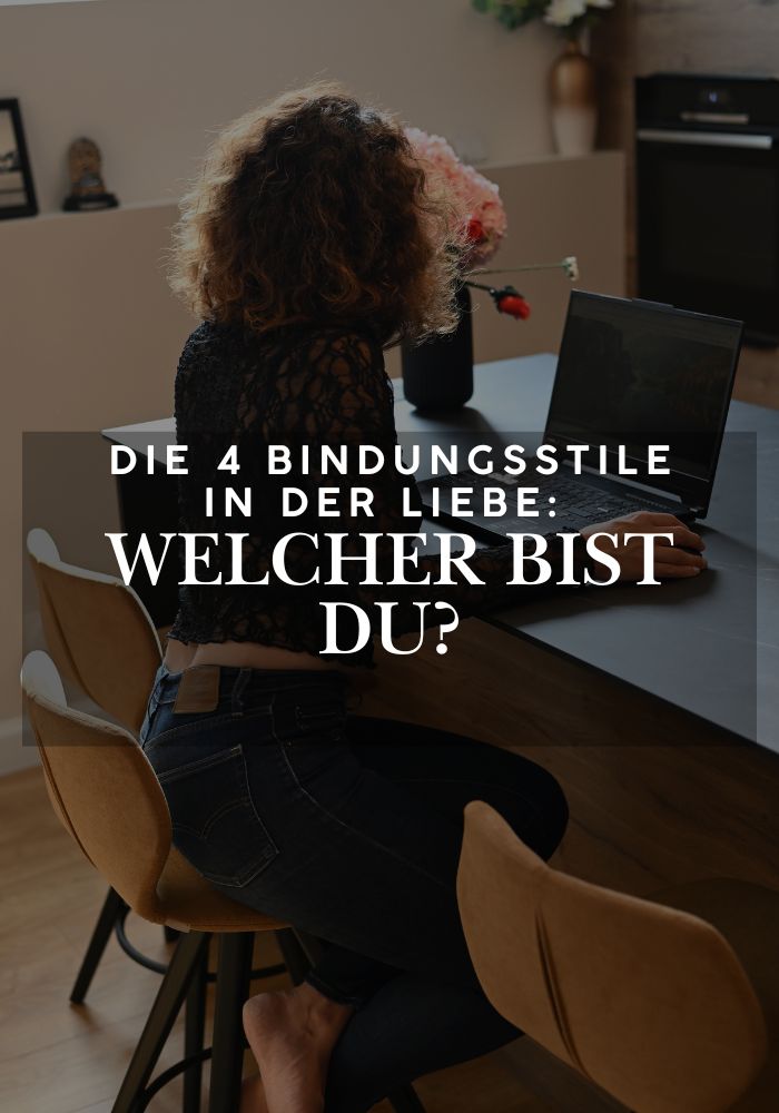 Die 4 Bindungsstile in der Liebe: Welcher bist du?